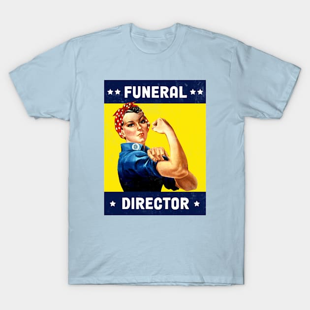 Funeral Director - Rosie The Riveter - Poster Design T-Shirt by best-vibes-only